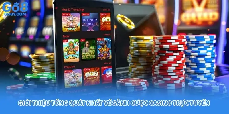 Giới thiệu tổng quát nhất về sảnh cược Casino trực tuyến