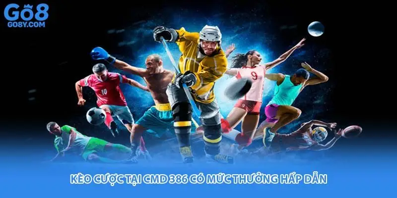 Kèo cược tại CMD 386 có mức thưởng hấp dẫn