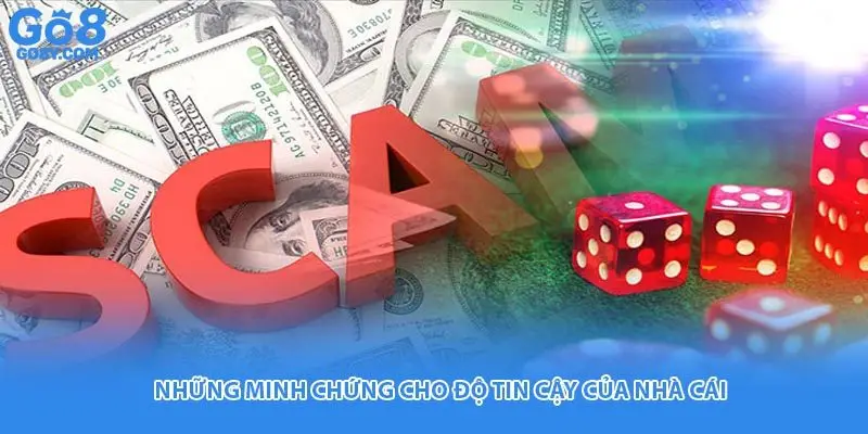 Những minh chứng cho độ tin cậy của nhà cái