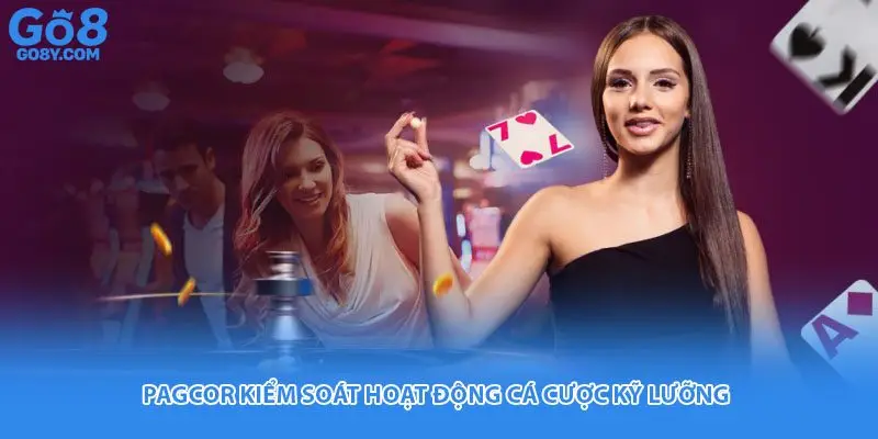 PAGCOR kiểm soát hoạt động cá cược kỹ lưỡng